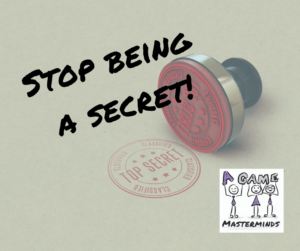 Stop Being A Secret!